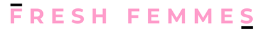 Fresh Femmes